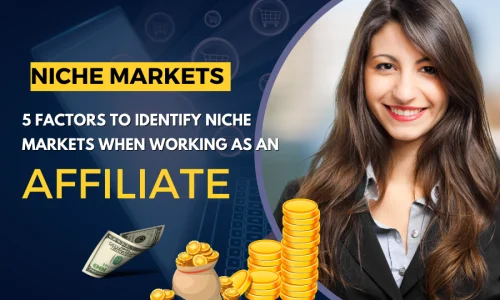5 Factors that Determine the Niche Market in Affiliate Marketing