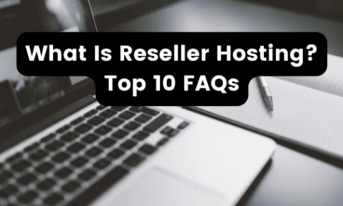 Top 10 FAQs -What is Reselling – Reseller Hosting?